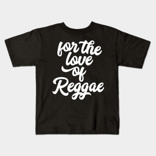 For the Love of Reggae Kids T-Shirt